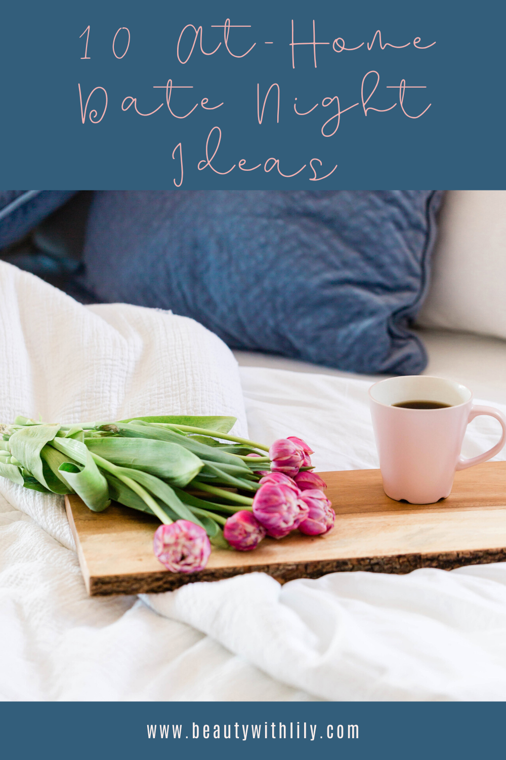 10 At-Home Date Nights To Try // Date Night Ideas // Date Night In Ideas // Romantic Date Night Ideas // Fun Date Night Ideas // Inexpensive Date Night Ideas // Cheap Date Night Ideas // Date Night Ideas At Home | Beauty With Lily #athomedatenights #datenight #stayhomestaysafe