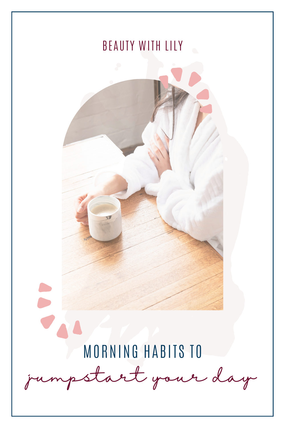 Morning Habits To Jumpstart Your Day // Motivation // Healthy Lifestyle // Healthy Habits // Affirmations // Morning Routine // Things To Add Into Your Morning Routine // Positive Changes | Beauty With Lily